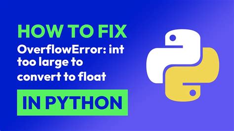 Fixing Code Error: Int Too Large To Convert To Float